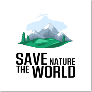 Take care of saving the mountains, nature and the world Posters and Art